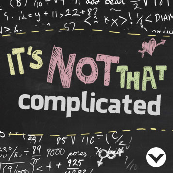 New Series: It’s NOT That Complicated