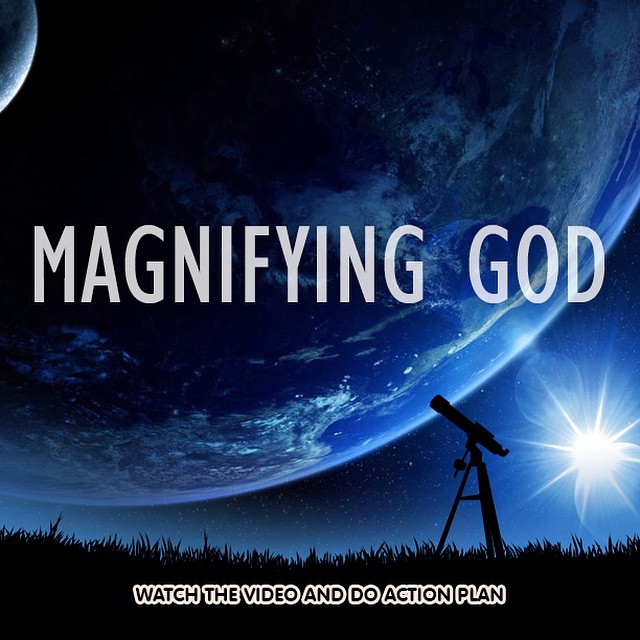 Magnifying God