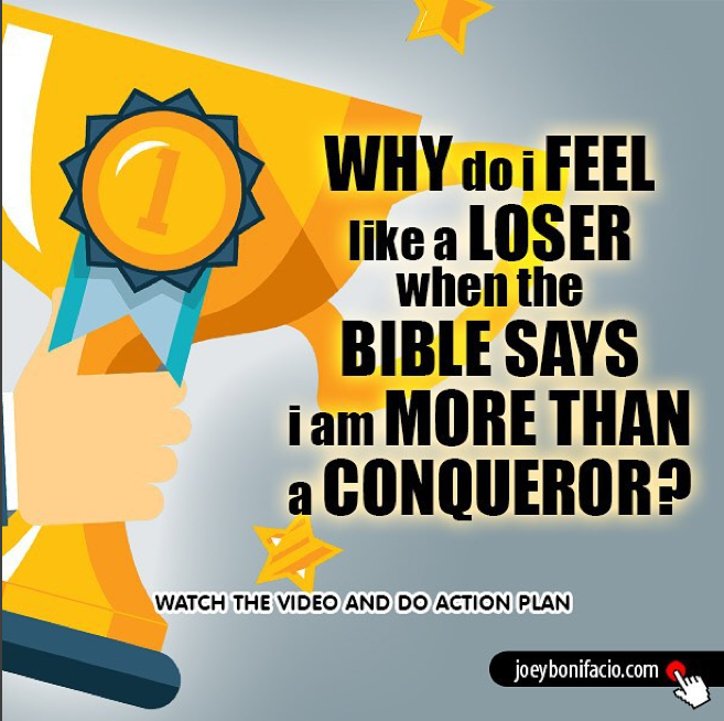 Why Do I Feel Like a Loser When the Bible says I am More than a Conqueror?
