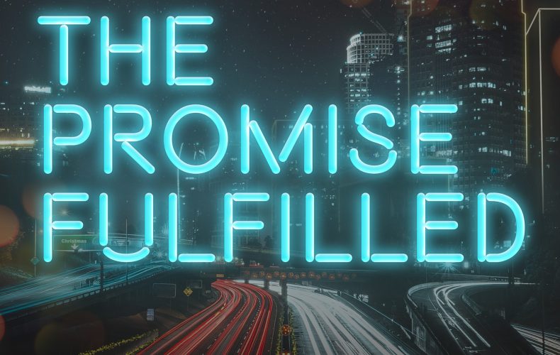New Series: The Promise Fulfilled