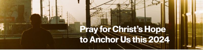 Pray for Christ’s Hope to Anchor Us this 2024